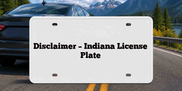 Disclaimer – Indiana License Plate