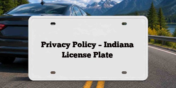 Privacy Policy – Indiana License Plate